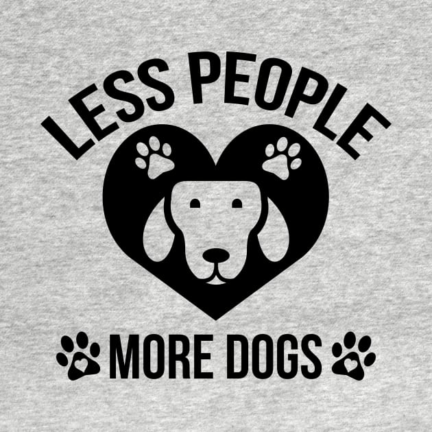 Less People More Dogs Funny by creativeshirtdesigner